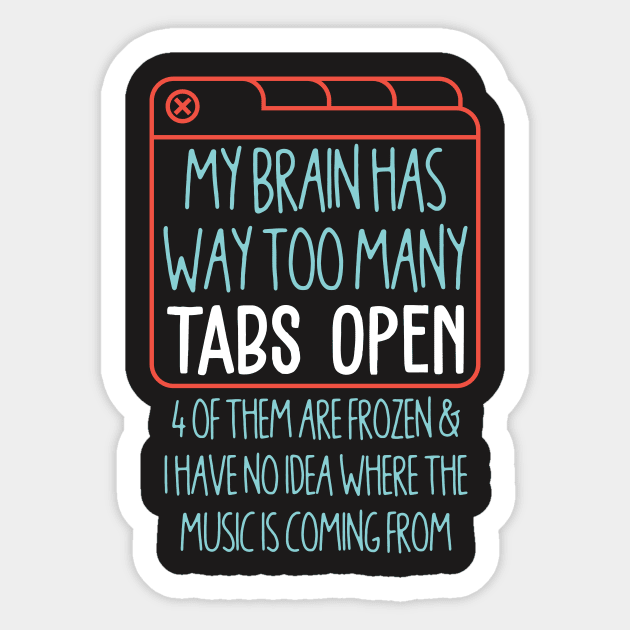 My Brain has Way Too Many Tabs Open Sticker by redbarron